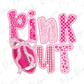 a pink and white design with the text "PINK OUT" prominently displayed.