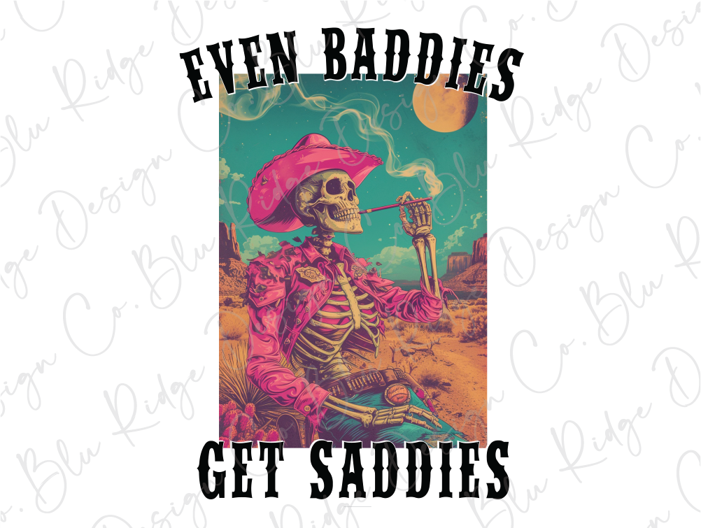 a skeleton smoking a cigarette with the words even baddes get saddles