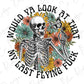 Would ya Look at That, My last flying fuck Skeleton Graphic T-Shirt