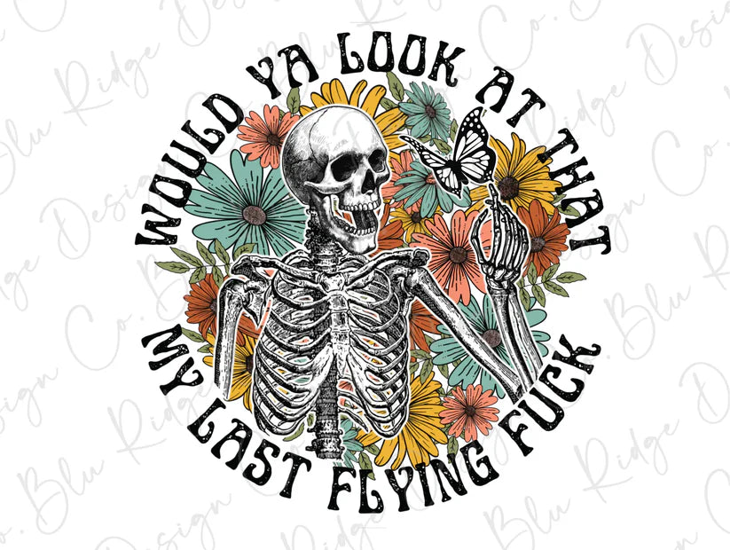 Would ya Look at That, My last flying fuck Skeleton Graphic T-Shirt