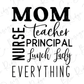 the text "MOM Teacher Principal Lunch Lady Everything" in a stylized font, with the words arranged in a vertical line.