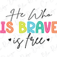 the phrase he who is brave is free