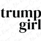 a black and white photo of the word trump girl