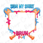 a colorful and artistic design with dripping paint and the text "Sign My Shirt" and "Brum" prominently displayed.