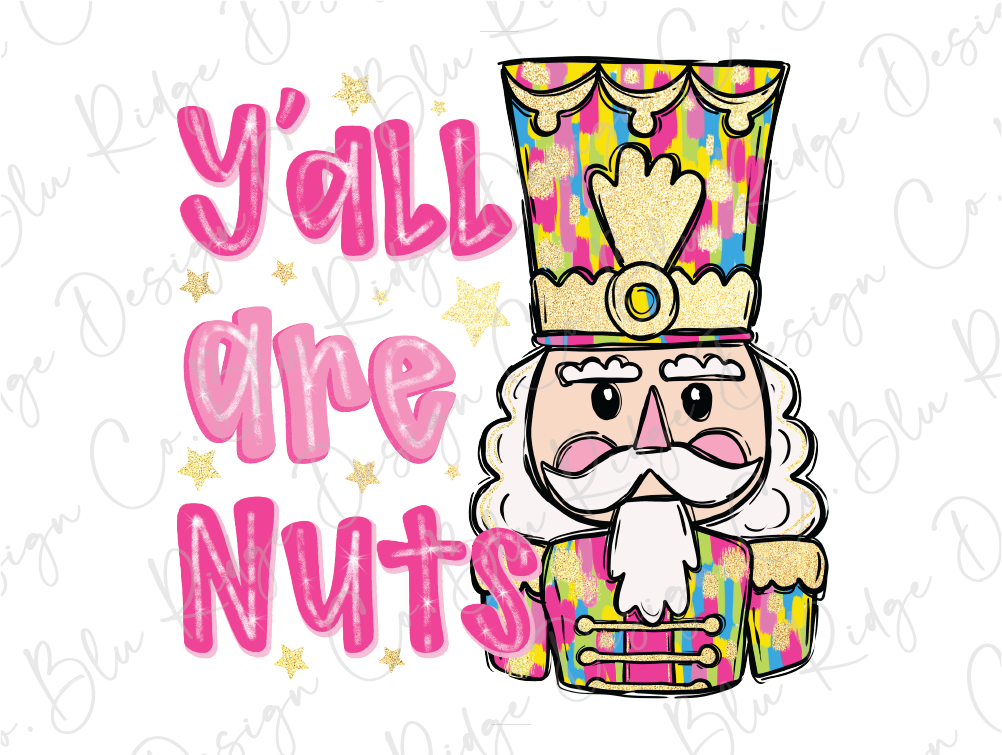 a drawing of a nutcracker with the words y'all are nuts