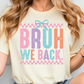 a woman wearing a t - shirt that says bruh we back