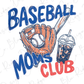 a baseball glove, a baseball, and a drink in a plastic cup, with the text "BASEBALL MOM'S CLUB" written above them.
