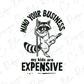a raccoon holding a pole with the words wild your business, my kids