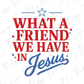 a patriotic design with the text "WHAT A FRIEND WE HAVE IN JESUS" in red and blue colors.