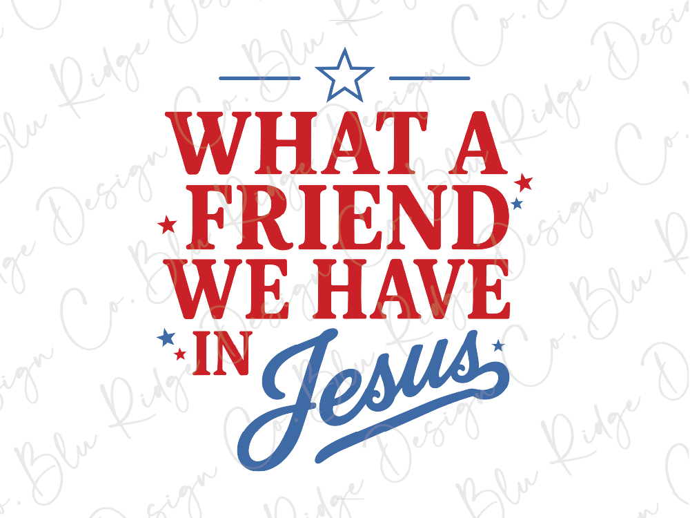 a patriotic design with the text "WHAT A FRIEND WE HAVE IN JESUS" in red and blue colors.