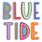 the words blue tide are painted in bright colors