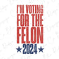 i'm voting for the felon election