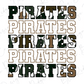 the text "PIRATES PIRATES PIRATES" in a camouflage pattern, with the letters arranged in a repeating pattern.