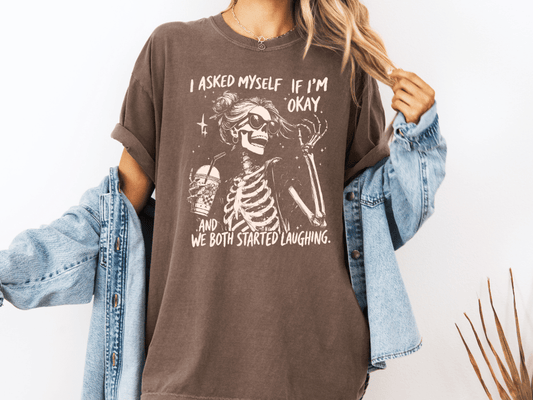 I Asked Myself If I'm Okay And We Both Started Laughing Graphic T-Shirt