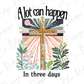 A Lot Can Happen in 3 Days Graphic T-Shirt