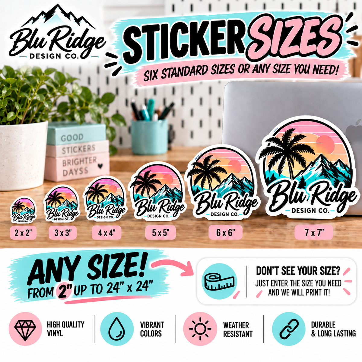 Die cut sticker sizes from 2 by 2 inches up to 7 by 7 inches, plus any custom size from 2 inches up to 24 by 24 inches
