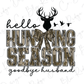Camo Hello Hunting Season Goodbye Husband Deer Graphic T-Shirt