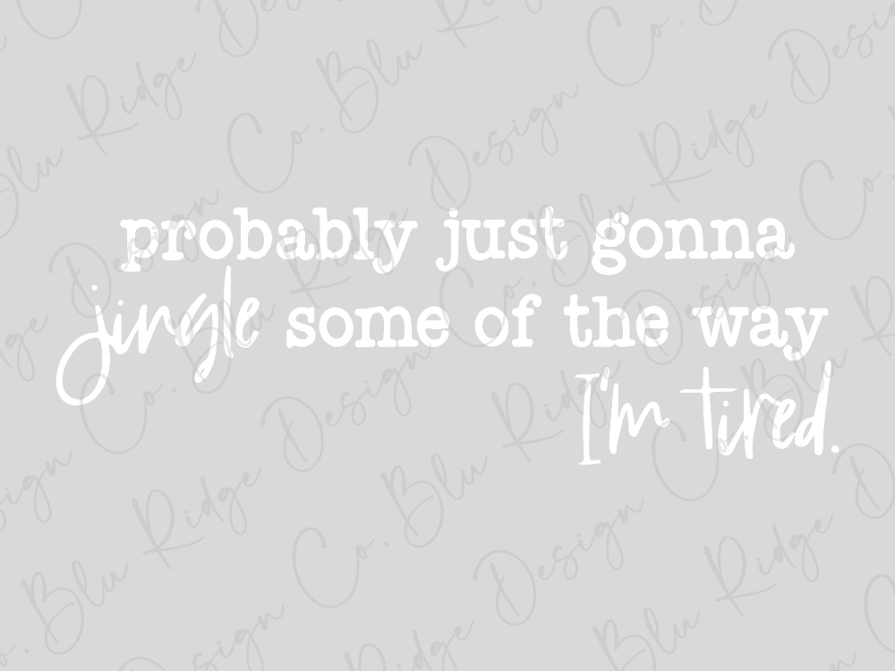 Probably Just Gonna Jingle Some Of The Way I'm Tired. Graphic T-Shirt
