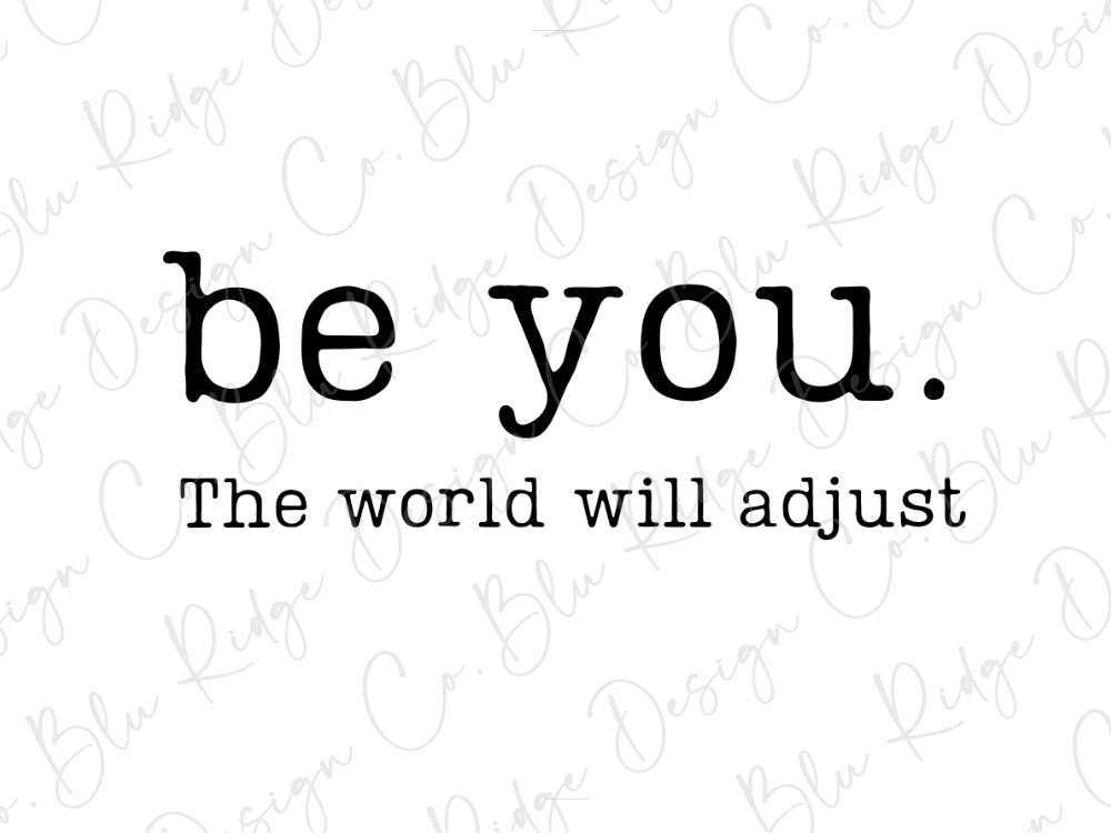 Be You. The World Will Adjust Graphic T-Shirt