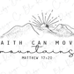 Faith Can Move Mountains Matthew 17:20 Graphic T-Shirt