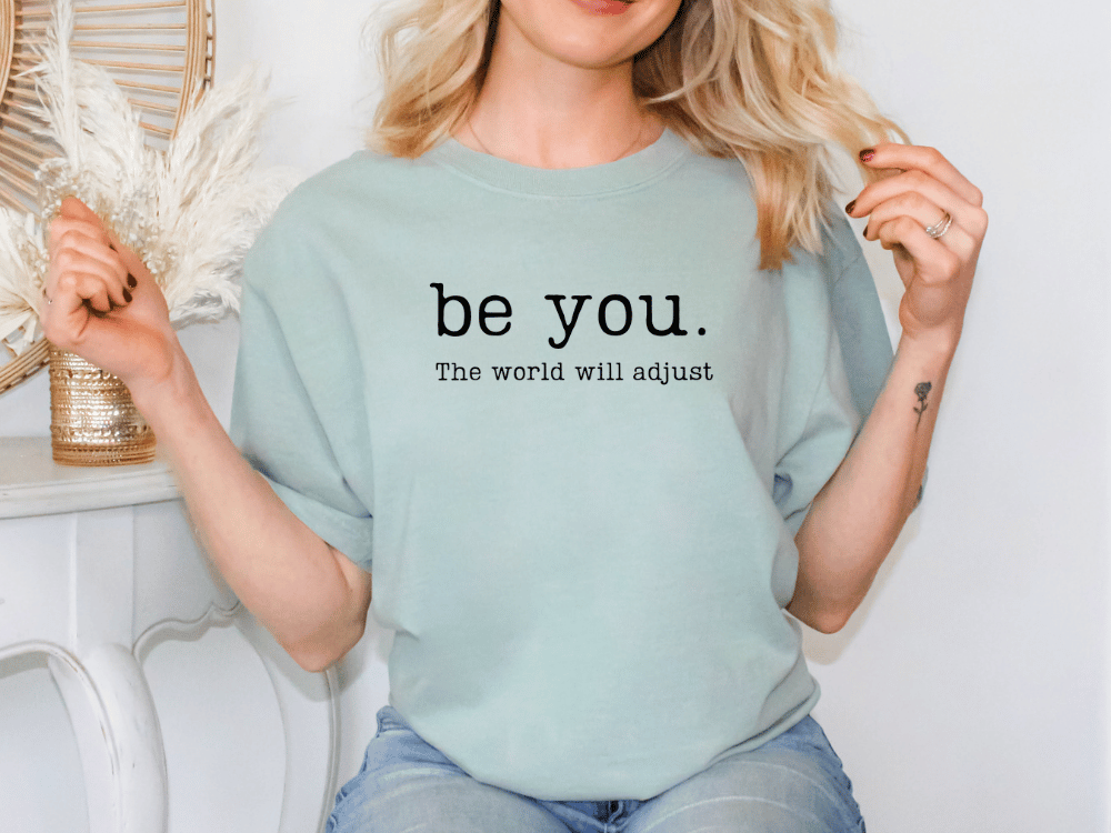 Be You. The World Will Adjust Graphic T-Shirt