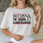 Shut Up! I'm Doing Gamechanger Graphic T-Shirt