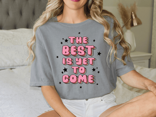 The Best is Yet to Come Happy New Years Party Graphic T-Shirt