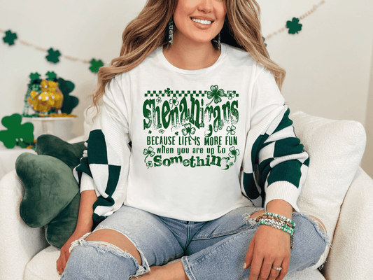 Shenanigans Because Life Is More Fun When You Are Up To Something Graphic T-Shirt