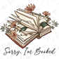 Sorry I'm Booked Graphic T-Shirt