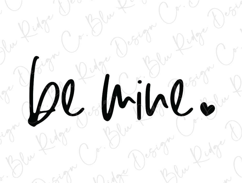 the word be mine written in black ink on a white background