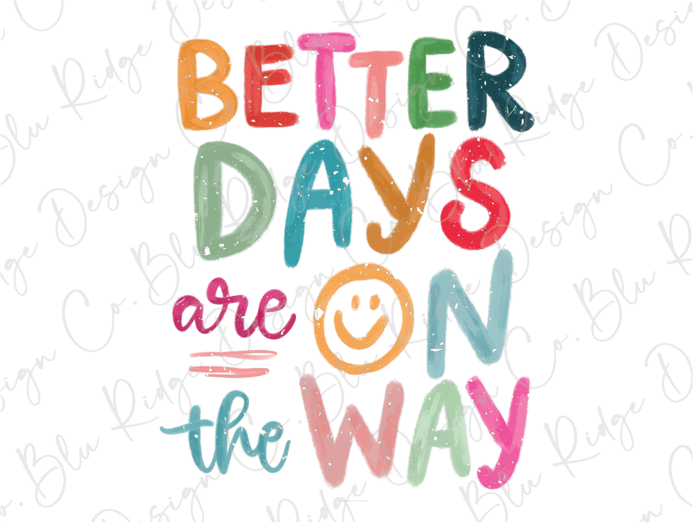 a colorful lettering that says better days are on the way