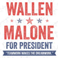 a red, white and blue poster with the words wallen malone for president