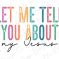 the words let me tell you about my jesus