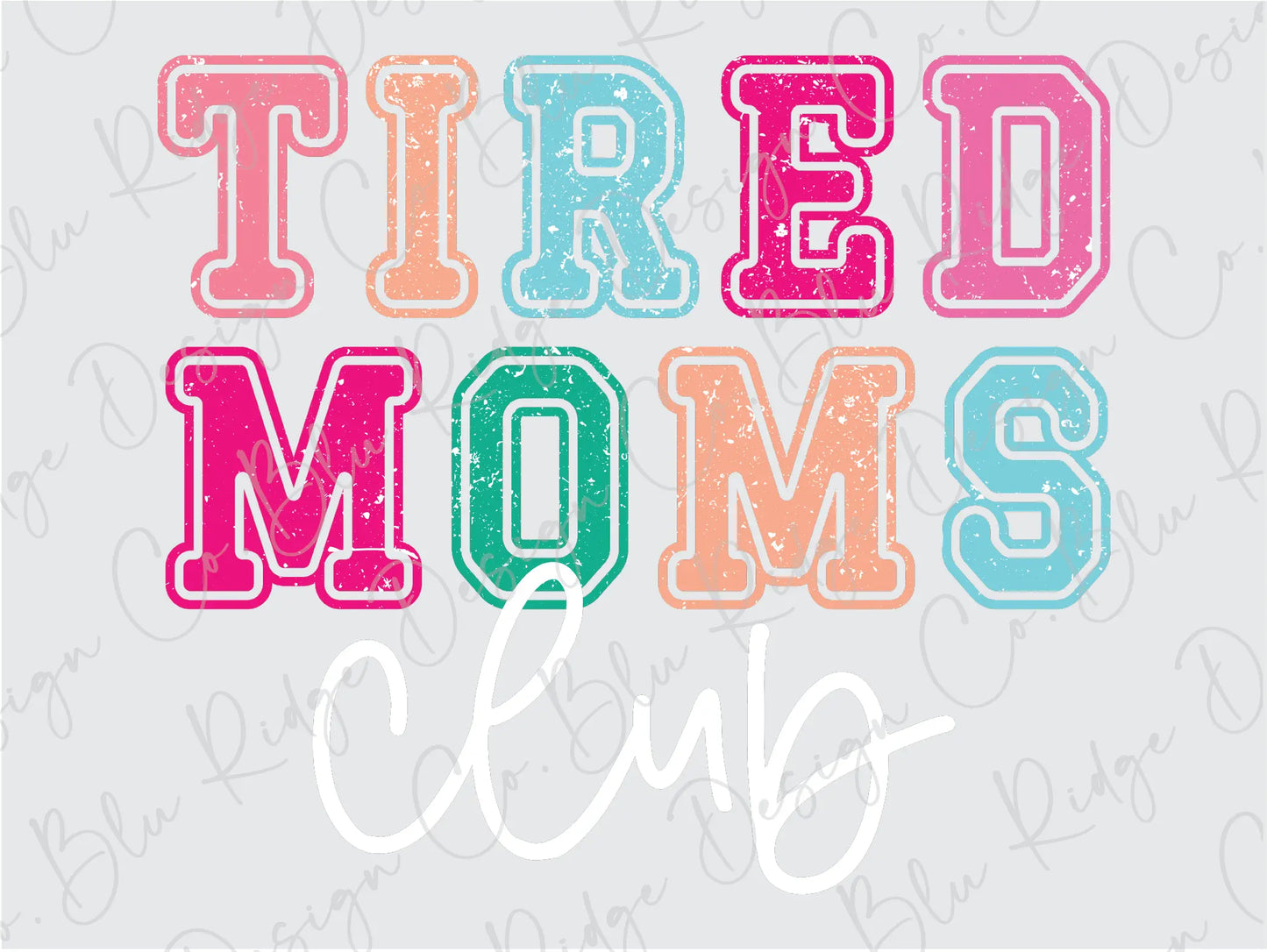 the words tired moms club written in different colors