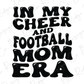 i'm my cheer and football mom era