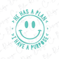 A graphic design featuring a smiley face with the text "He has a plan, I have a purpose" around it.