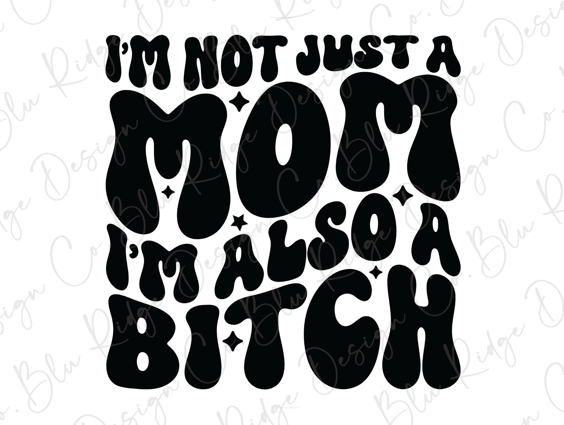 i'm not just a mom i'm also a bitch