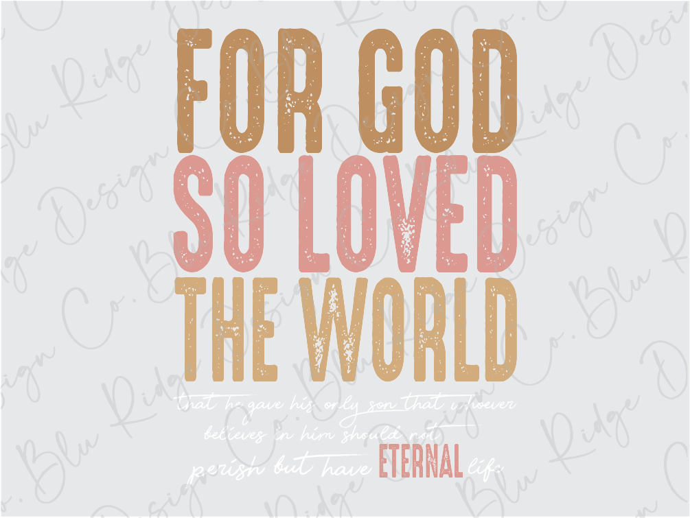 a poster with the words for god so loved the world