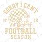 a graphic design with a football helmet and the text "Sorry I Can't It Is Football Season" in a checkered pattern.