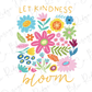 a flower bouquet with the words let kindness bloom