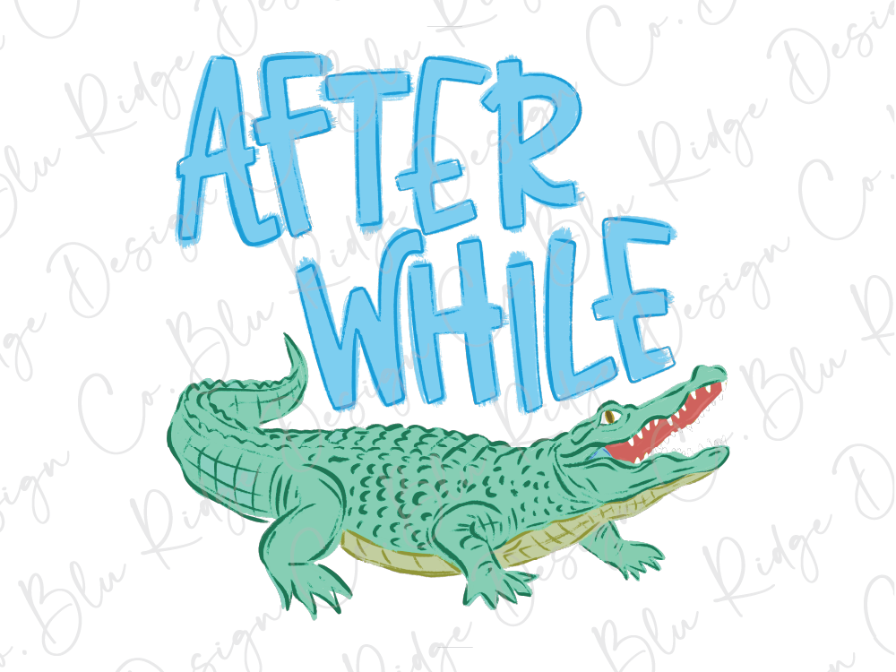 A green alligator with its mouth open, accompanied by the text "AFTER WHILE" in blue letters.
