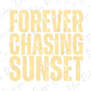 the words forever, chasing, and sunset written in yellow on a white background