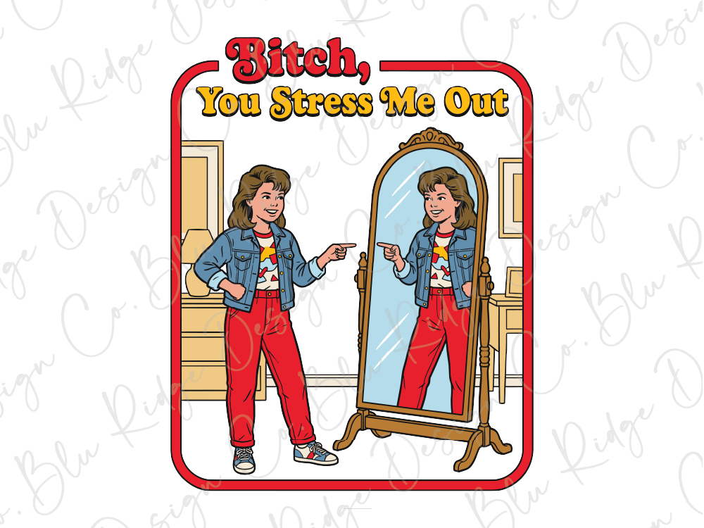 a woman standing in front of a mirror, pointing at her reflection. The text above the image reads "Bitch, You Stress Me Out".