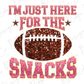 i'm just here for the snacks with a football on it