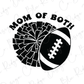 a football with the words mom of both on it