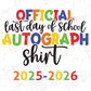 text that says "OFFICIAL last day of school autograph shirt" and "2025-2026", suggesting it is a promotional material for an autograph shirt for the last day of school in the year 2025-2026.