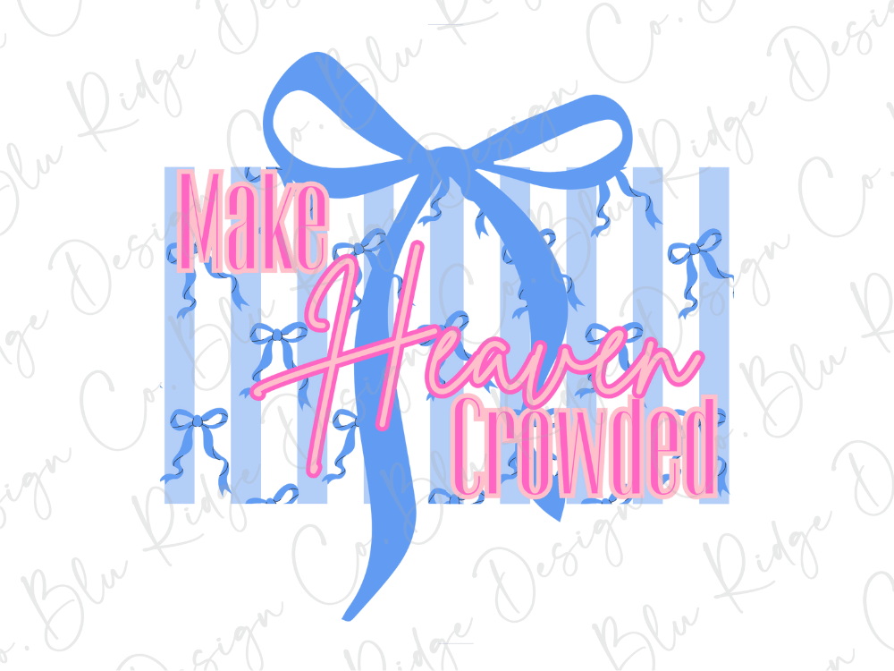 a large blue ribbon with the text "Make Heaven Crowded" written in pink cursive font.
