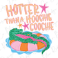 A green alligator is lying on an orange and pink striped inner tube, surrounded by water and stars, with the text "HOTTER THANA HOOCHIE COOCHIE" written above it.