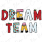 the words dream team written in colorful letters