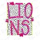 A graphic design featuring the word "LIONS" in a bold, pink font against a background of black and white polka dots.
